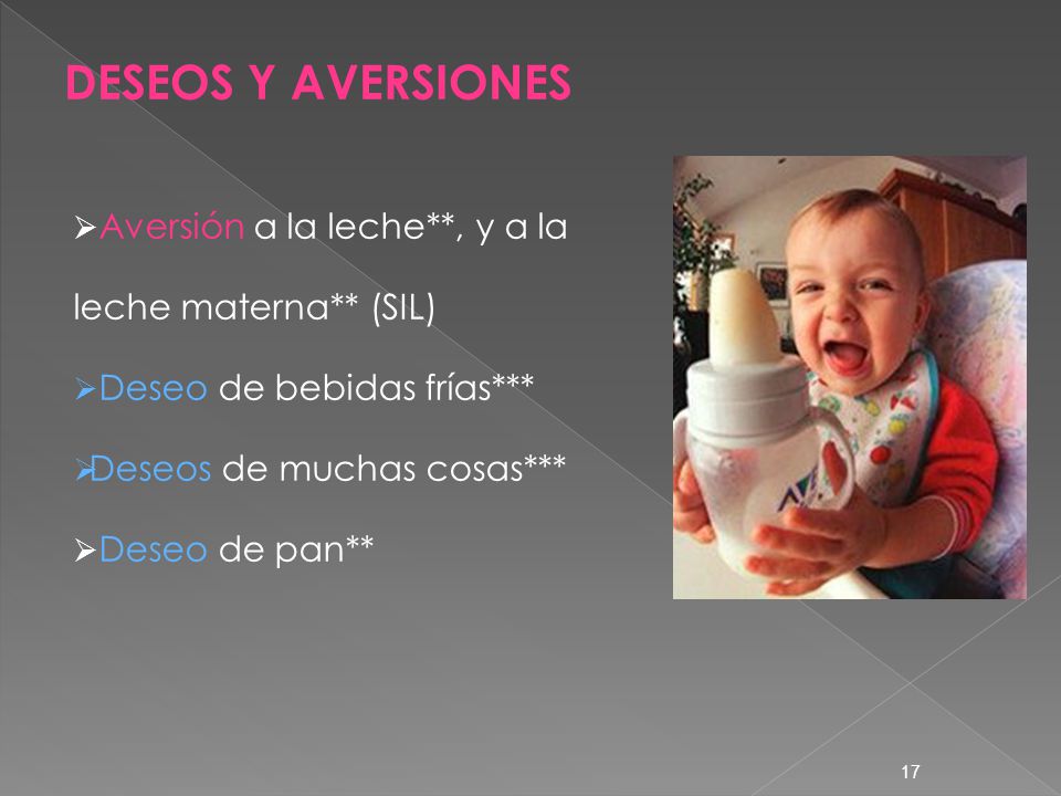 DESEOS Y AVERSIONES Aversión a la leche**, y a la leche materna** (SIL) Deseo de bebidas frías***