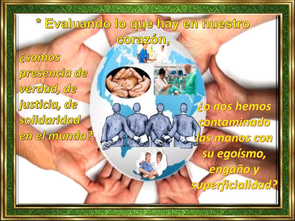 * Evaluando lo que hay en nuestro corazón,