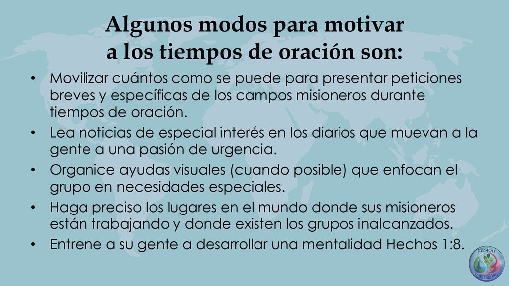 Algunos modos para motivar a los tiempos de oración son: