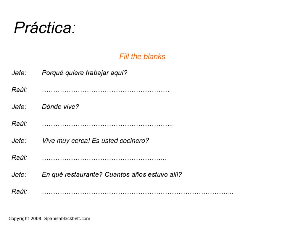 Práctica: Fill the blanks Jefe: Porqué quiere trabajar aquí