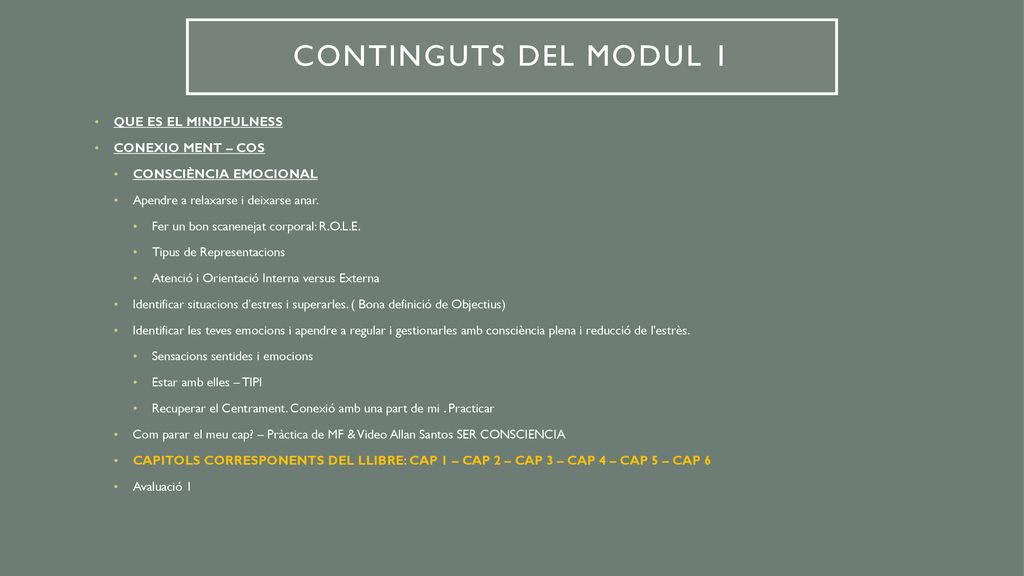 CONTINGUTS DEL MODUL 1 QUE ES EL MINDFULNESS CONEXIO MENT – COS
