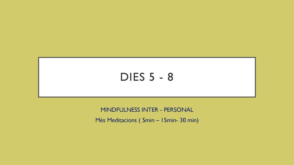 MINDFULNESS INTER - PERSONAL Més Meditacions ( 5min – 15min- 30 min)