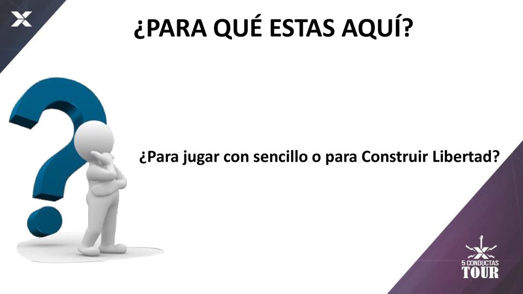 ¿PARA QUÉ ESTAS AQUÍ ¿Para jugar con sencillo o para Construir Libertad