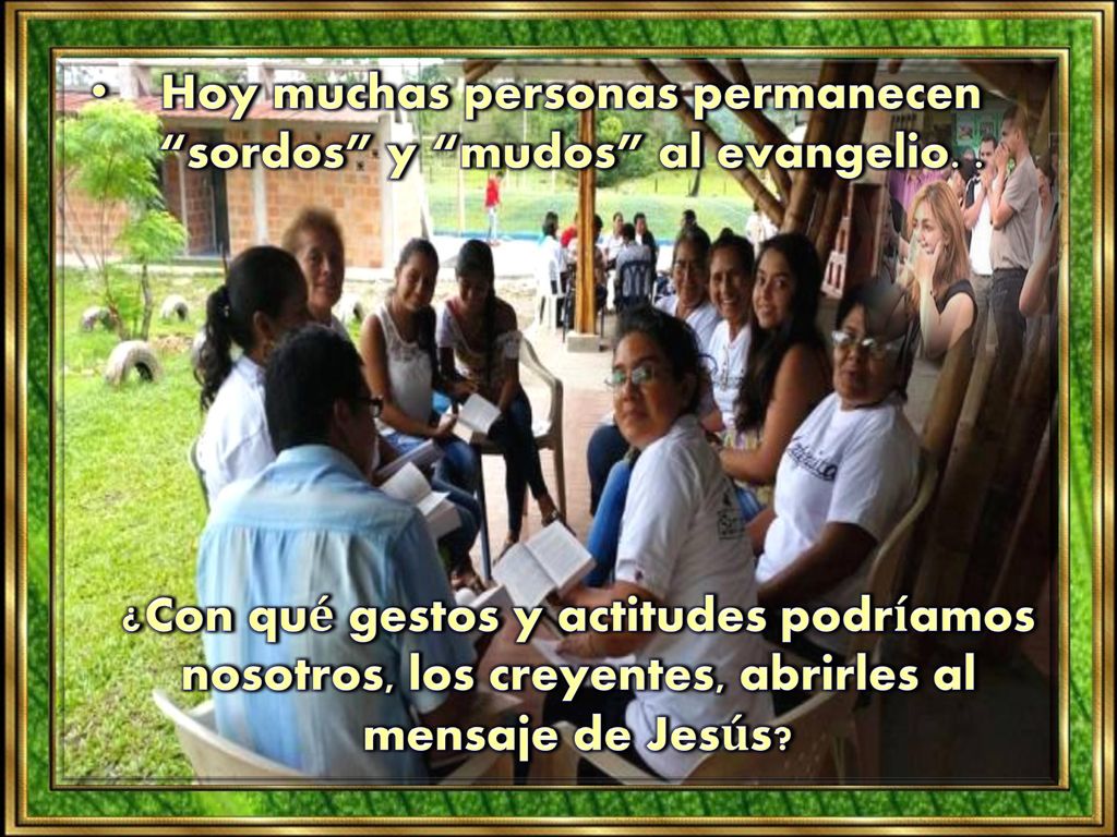 Hoy muchas personas permanecen sordos y mudos al evangelio. .