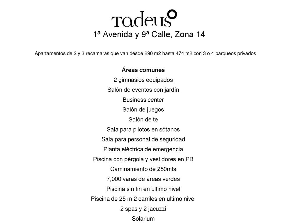 1ª Avenida y 9ª Calle, Zona 14 Áreas comunes 2 gimnasios equipados