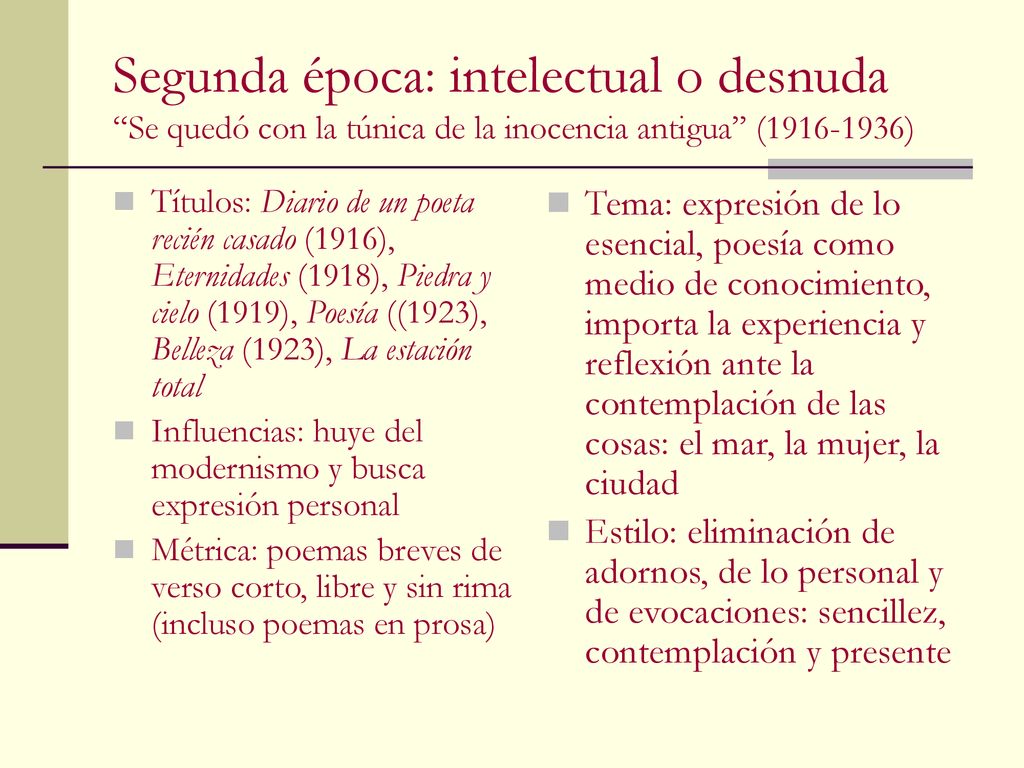 Segunda época: intelectual o desnuda Se quedó con la túnica de la inocencia antigua ( )