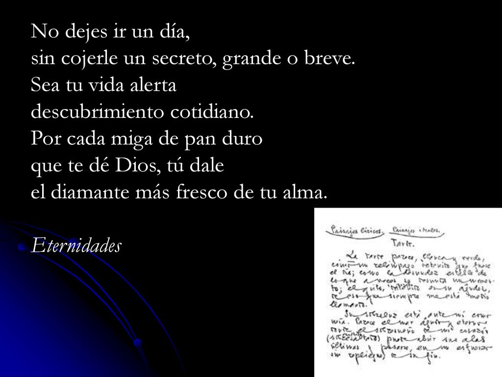 No dejes ir un día, sin cojerle un secreto, grande o breve