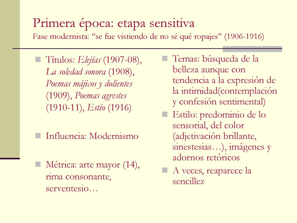 Primera época: etapa sensitiva Fase modernista: se fue vistiendo de no sé qué ropajes ( )