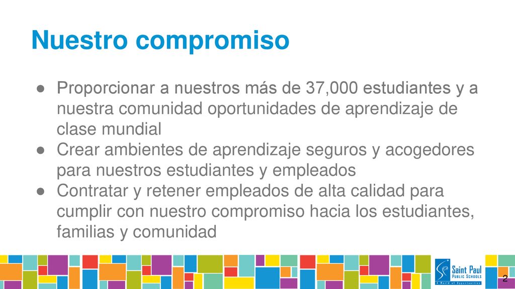 Nuestro compromiso Proporcionar a nuestros más de 37,000 estudiantes y a nuestra comunidad oportunidades de aprendizaje de clase mundial.