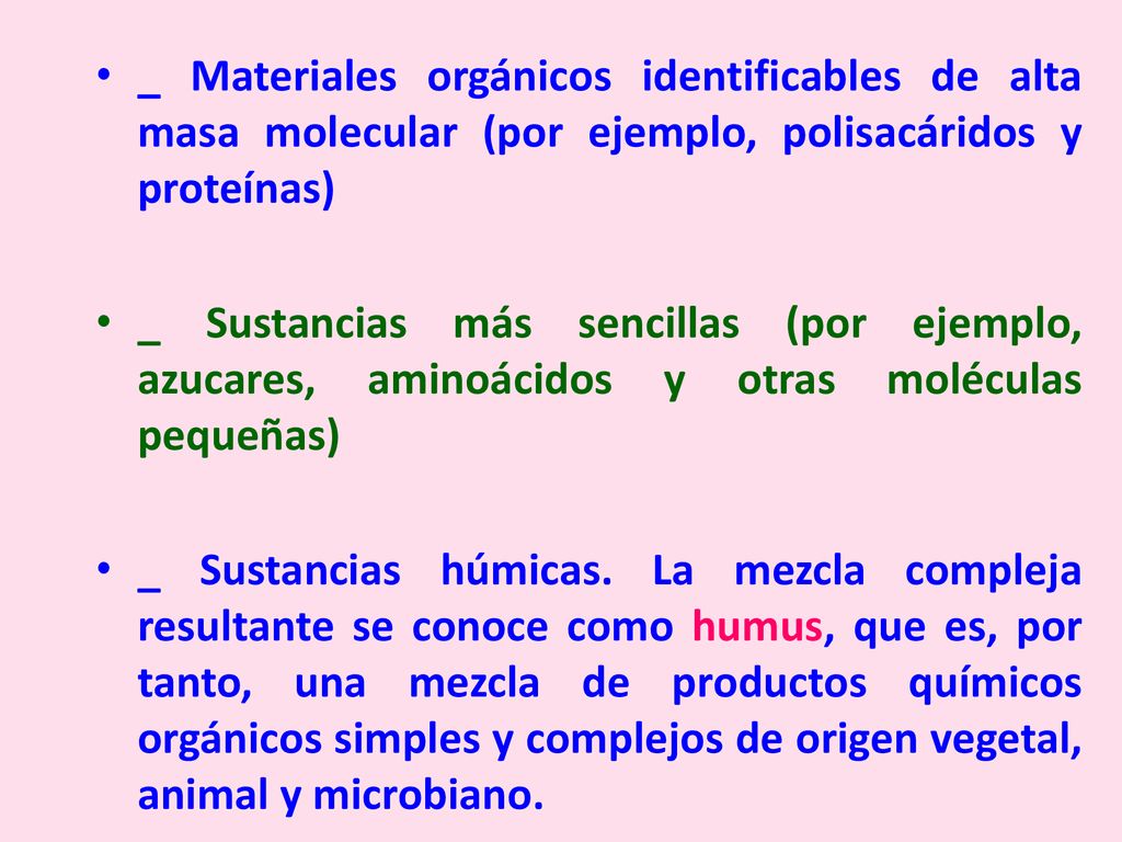 _ Materiales orgánicos identificables de alta masa molecular (por ejemplo, polisacáridos y proteínas)
