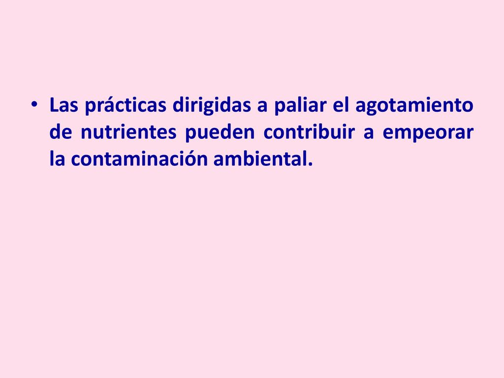 Las prácticas dirigidas a paliar el agotamiento de nutrientes pueden contribuir a empeorar la contaminación ambiental.