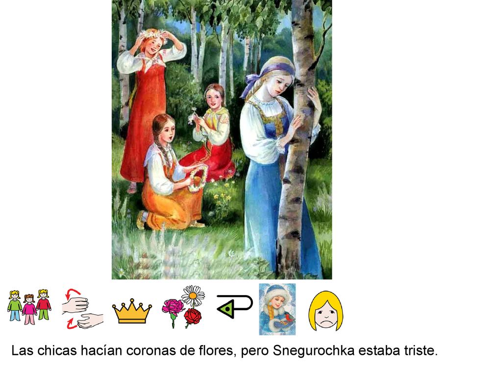Las chicas hacían coronas de flores, pero Snegurochka estaba triste.