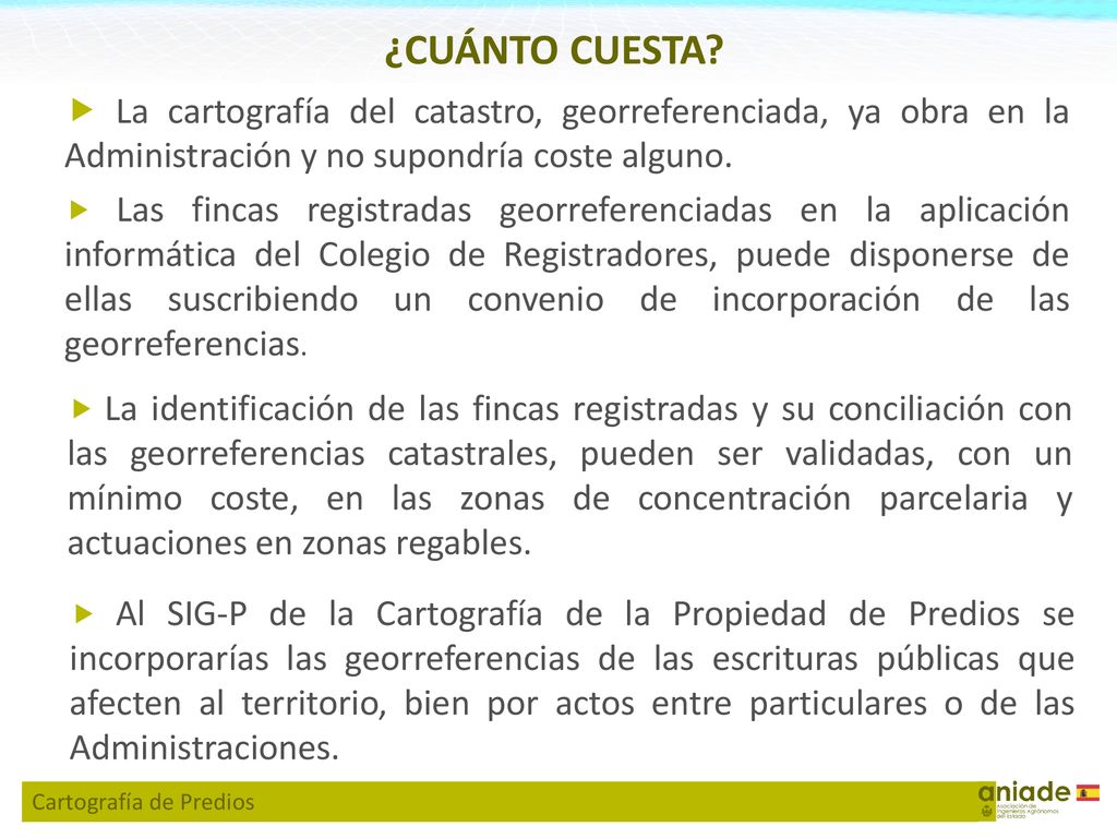 ¿CUÁNTO CUESTA  La cartografía del catastro, georreferenciada, ya obra en la Administración y no supondría coste alguno.