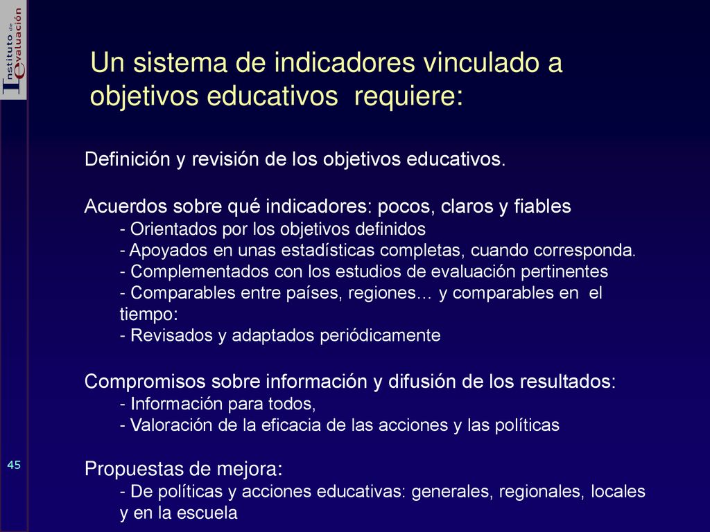 Un sistema de indicadores vinculado a objetivos educativos requiere: