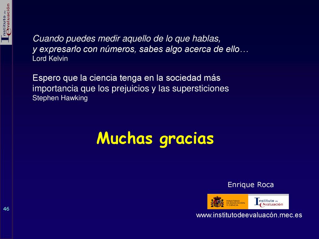 Muchas gracias Cuando puedes medir aquello de lo que hablas,