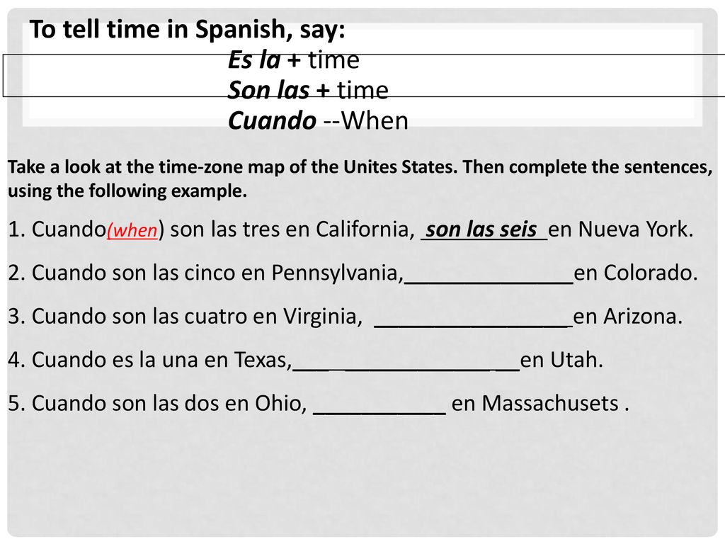 To tell time in Spanish, say: Es la + time Son las + time