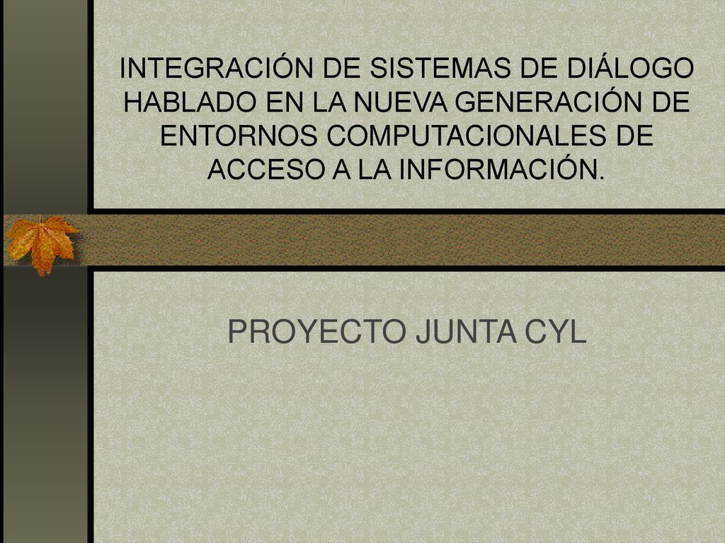 INTEGRACIÓN DE SISTEMAS DE DIÁLOGO HABLADO EN LA NUEVA GENERACIÓN DE ENTORNOS COMPUTACIONALES DE ACCESO A LA INFORMACIÓN.