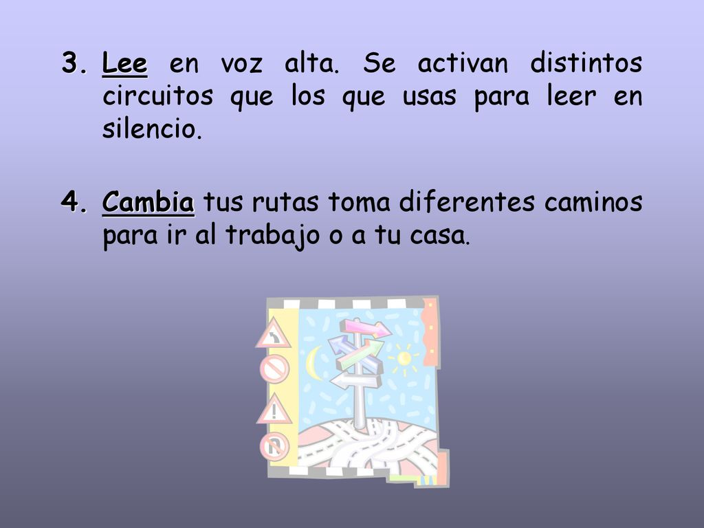 Lee en voz alta. Se activan distintos circuitos que los que usas para leer en silencio.