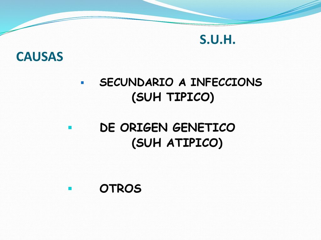 S.U.H. CAUSAS (SUH TIPICO) DE ORIGEN GENETICO (SUH ATIPICO) OTROS