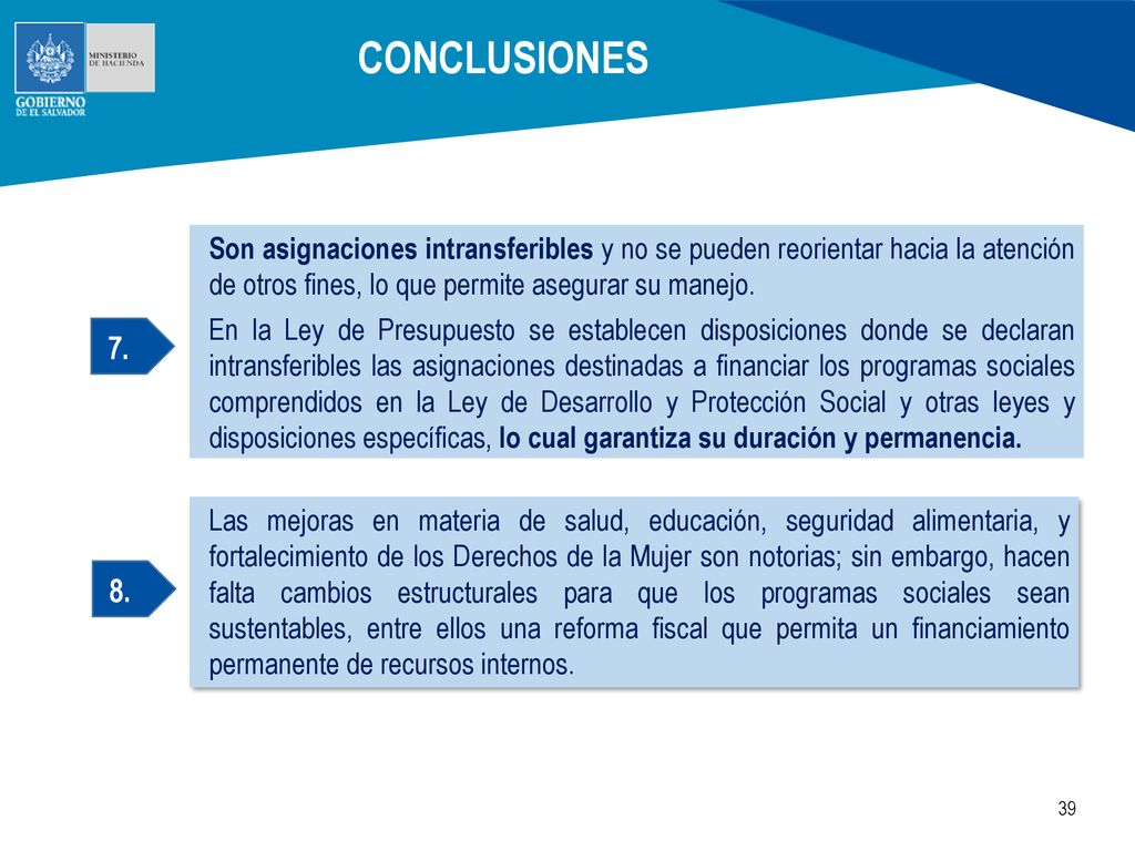 CONCLUSIONES Son asignaciones intransferibles y no se pueden reorientar hacia la atención de otros fines, lo que permite asegurar su manejo.