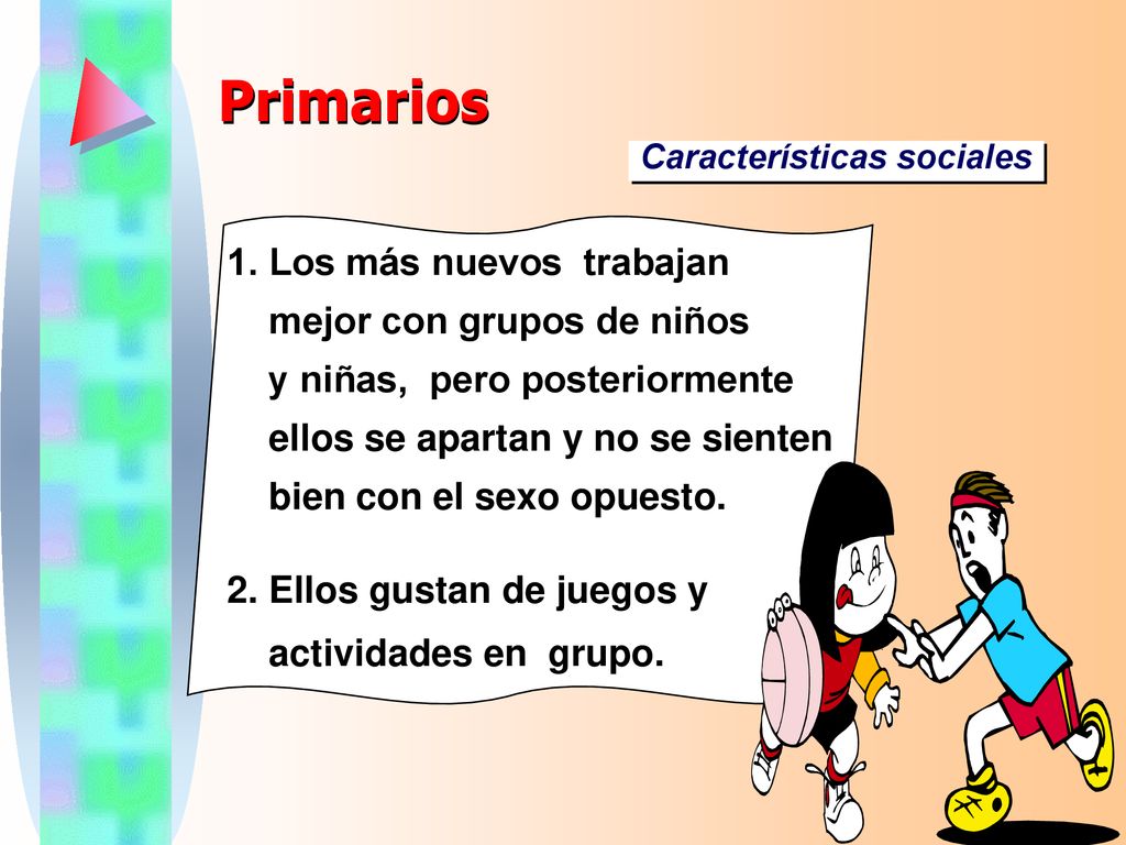 Primarios 1. Los más nuevos trabajan mejor con grupos de niños