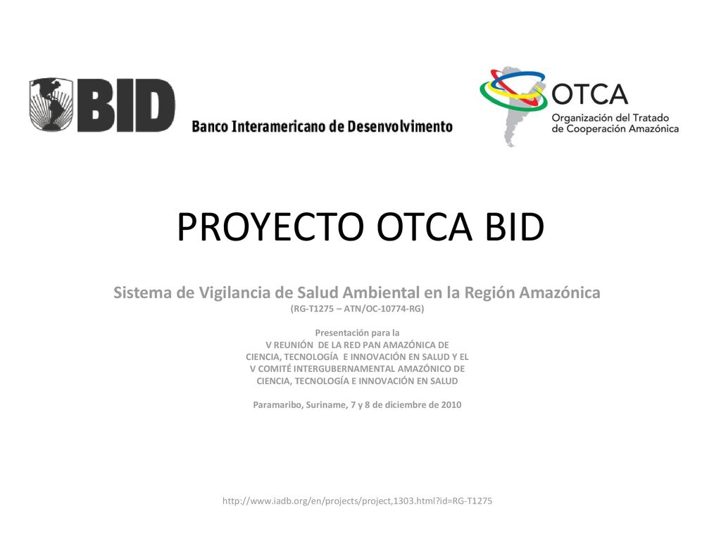 PROYECTO OTCA BID Sistema de Vigilancia de Salud Ambiental en la Región Amazónica. (RG-T1275 – ATN/OC RG)