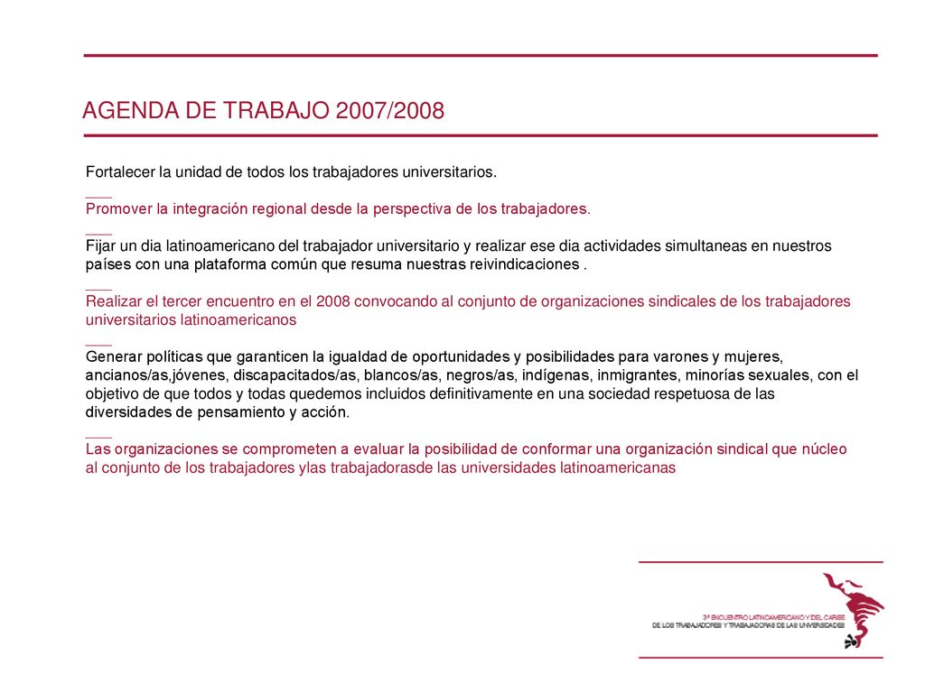 AGENDA DE TRABAJO 2007/2008 Fortalecer la unidad de todos los trabajadores universitarios. ___.