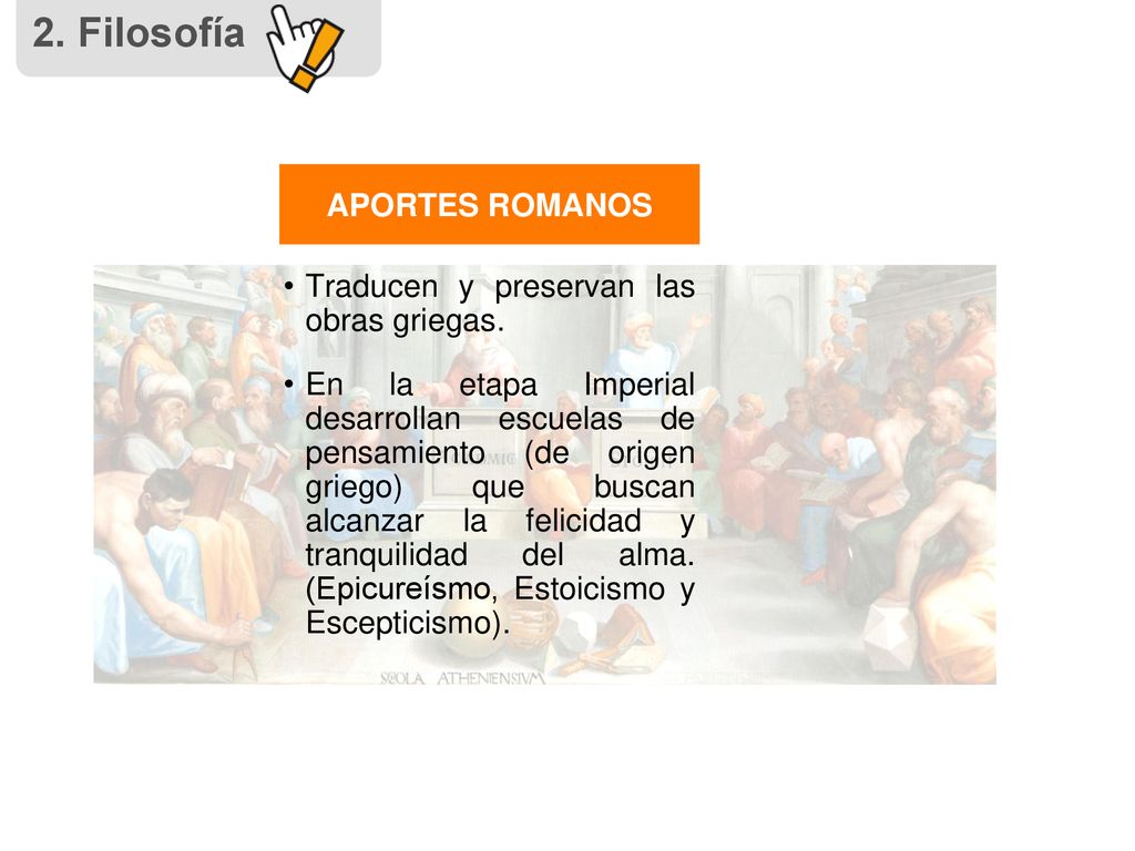 2. Filosofía APORTES ROMANOS Traducen y preservan las obras griegas.