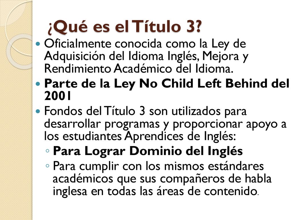 ¿Qué es el Título 3 Oficialmente conocida como la Ley de Adquisición del Idioma Inglés, Mejora y Rendimiento Académico del Idioma.