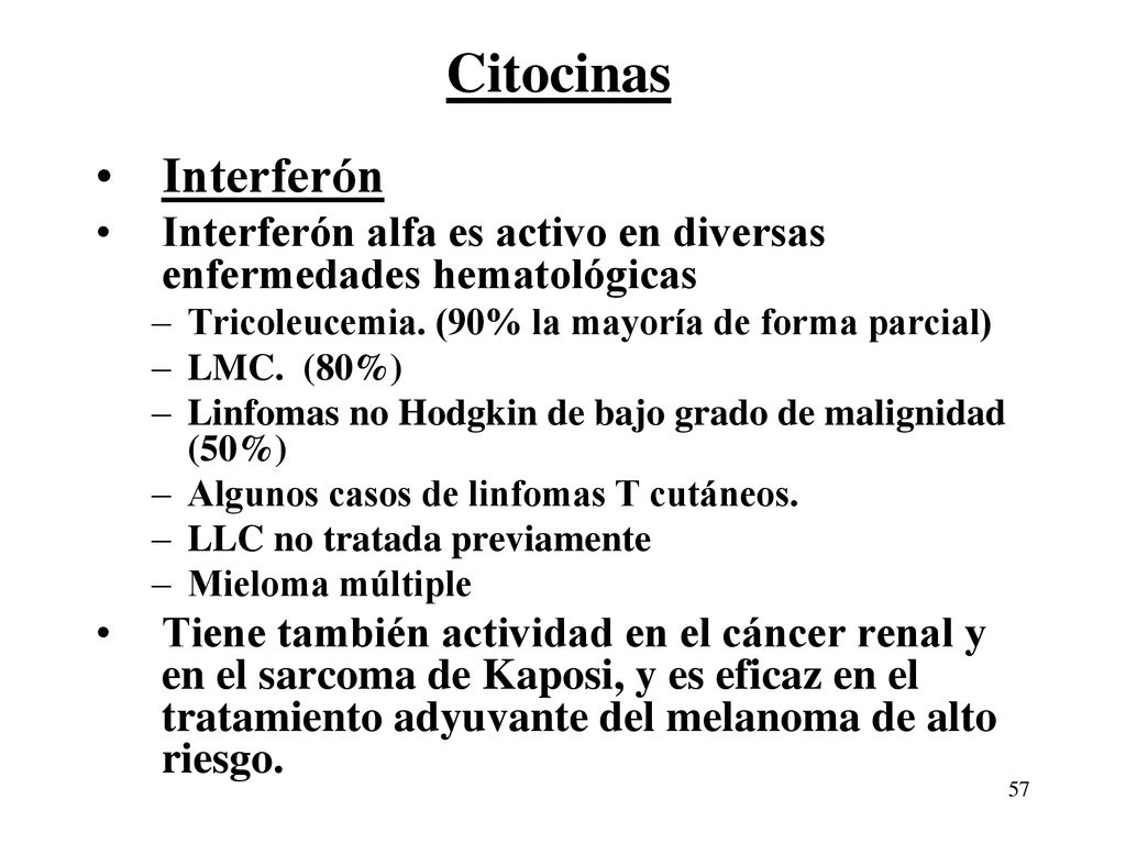 Citocinas Interferón. Interferón alfa es activo en diversas enfermedades hematológicas. Tricoleucemia. (90% la mayoría de forma parcial)