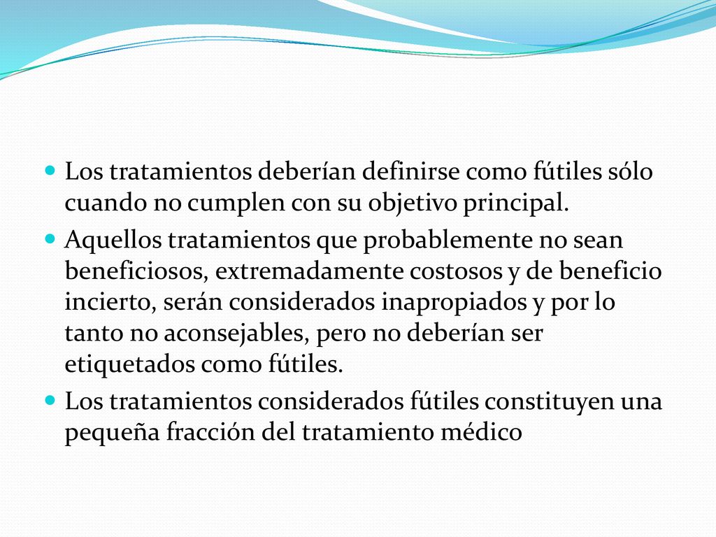 Los tratamientos deberían definirse como fútiles sólo cuando no cumplen con su objetivo principal.
