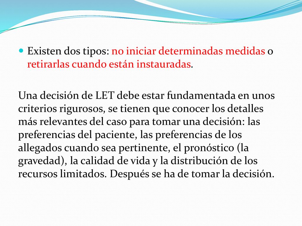 Existen dos tipos: no iniciar determinadas medidas o retirarlas cuando están instauradas.