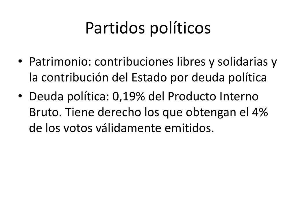 Partidos políticos Patrimonio: contribuciones libres y solidarias y la contribución del Estado por deuda política.