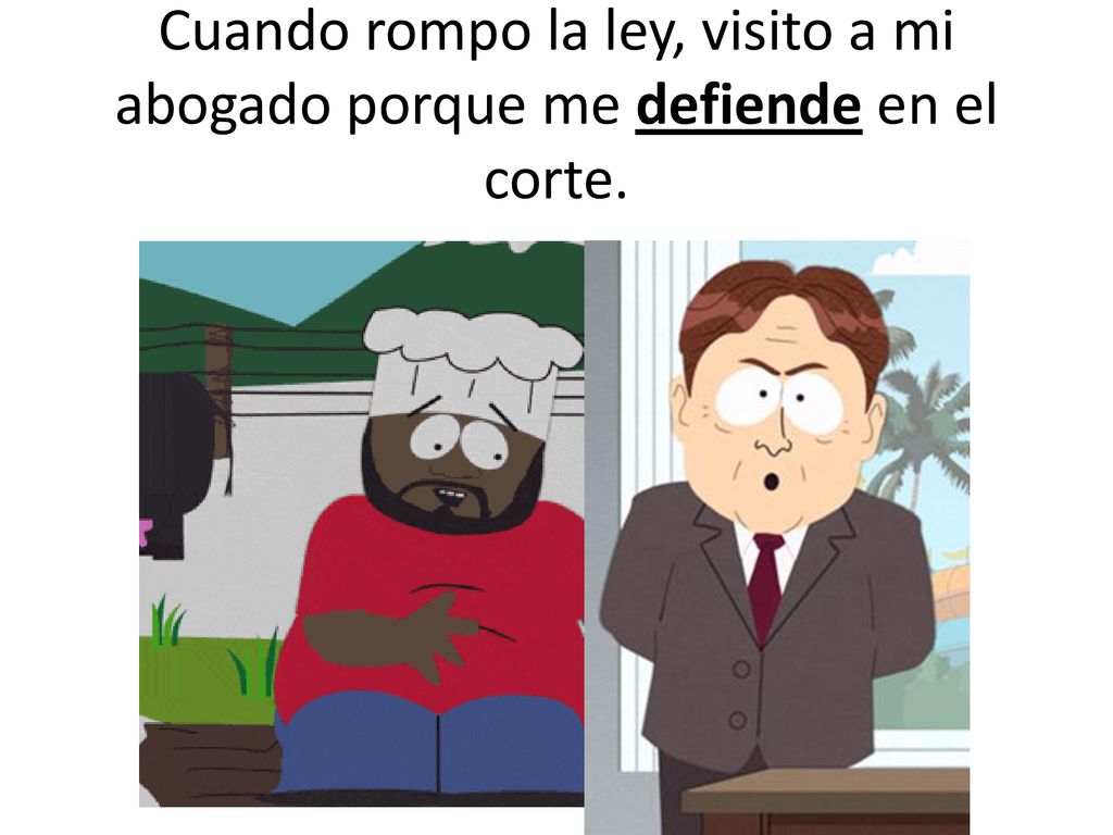 Cuando rompo la ley, visito a mi abogado porque me defiende en el corte.