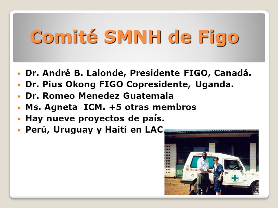 Comité SMNH de Figo Dr. André B. Lalonde, Presidente FIGO, Canadá.