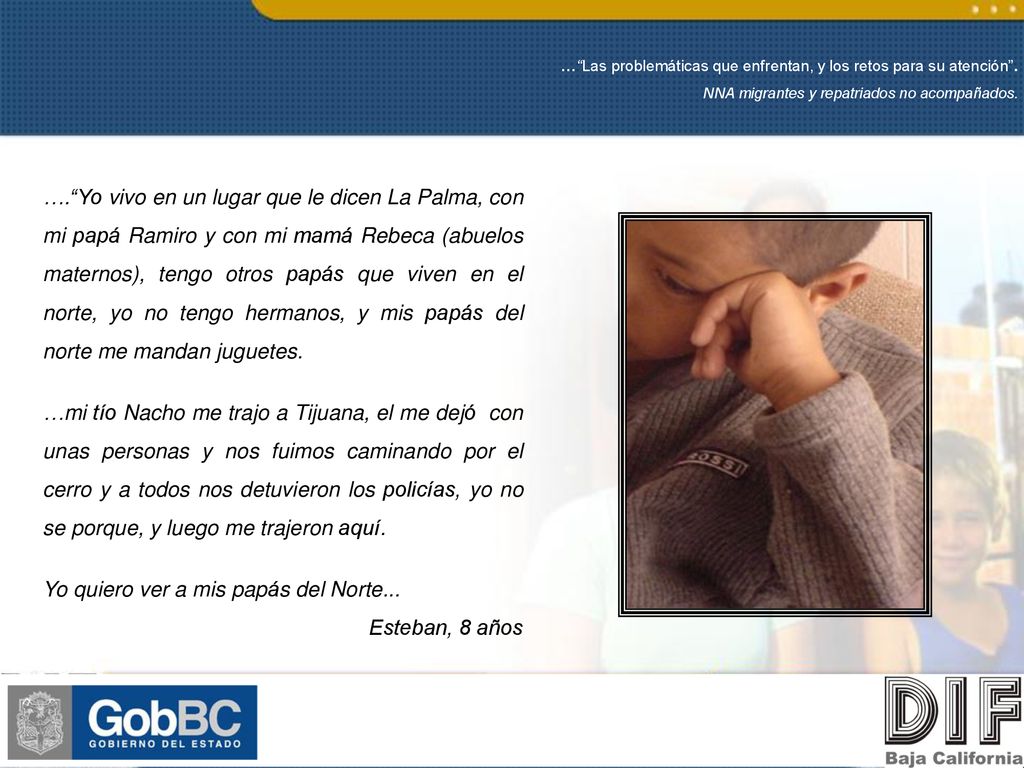 Yo quiero ver a mis papás del Norte... Esteban, 8 años