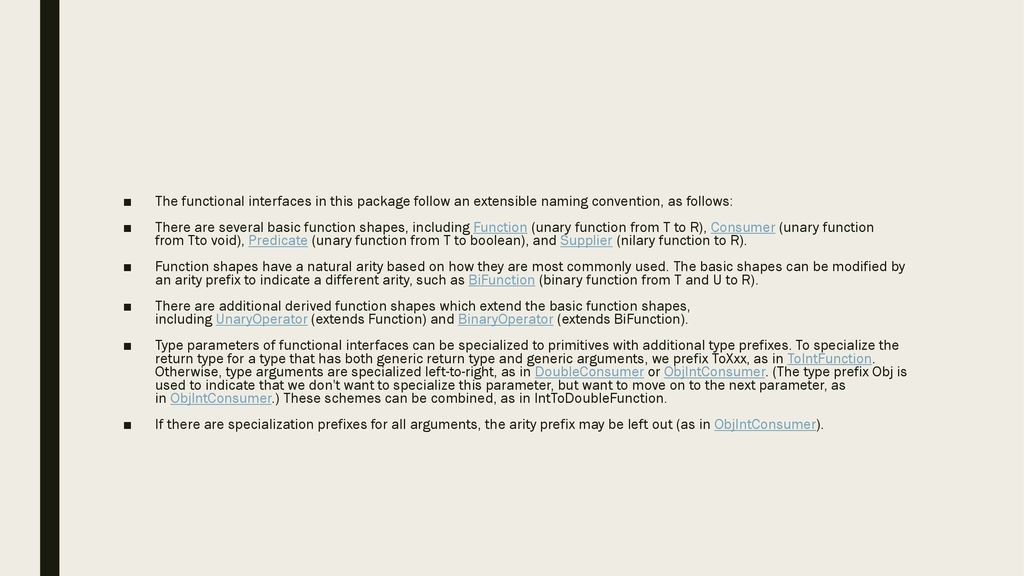 The functional interfaces in this package follow an extensible naming convention, as follows: