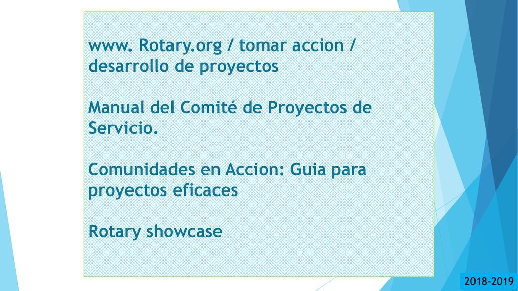 www. Rotary.org / tomar accion / desarrollo de proyectos Manual del Comité de Proyectos de Servicio. Comunidades en Accion: Guia para proyectos eficaces Rotary showcase