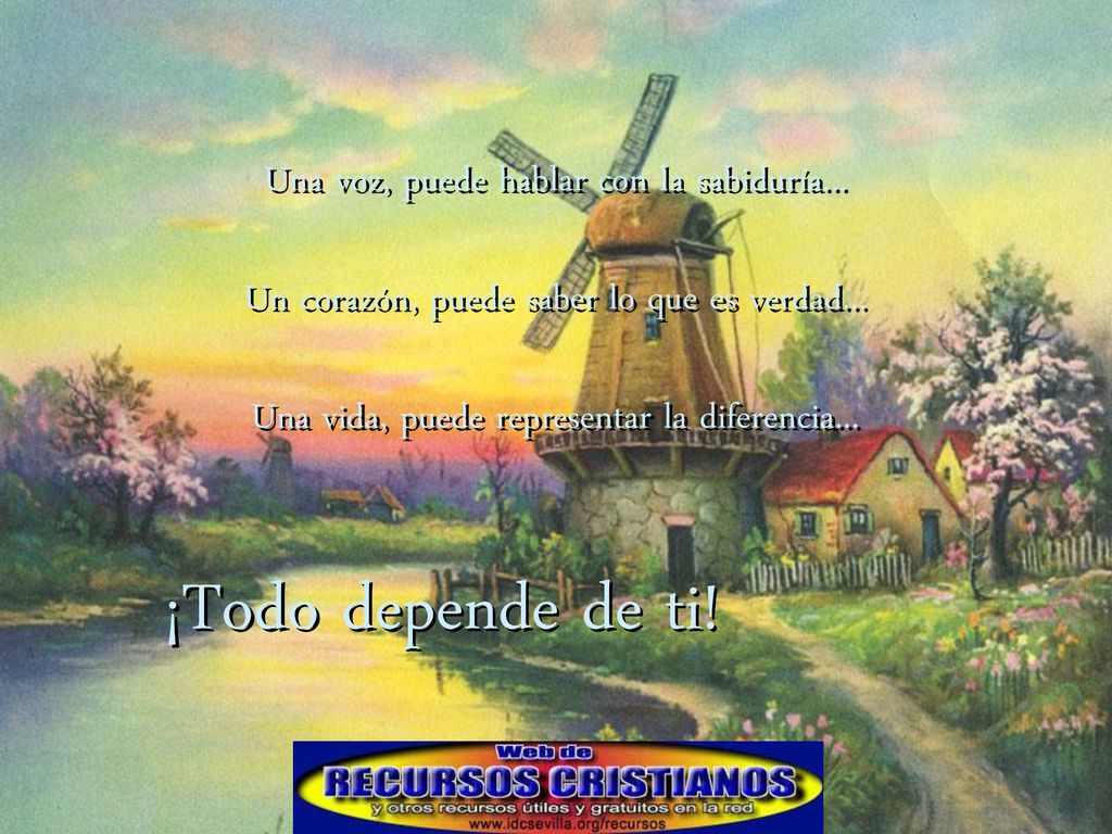 ¡Todo depende de ti! Una voz, puede hablar con la sabiduría...