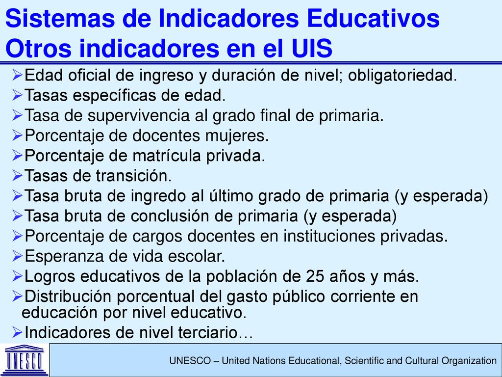 Sistemas de Indicadores Educativos Otros indicadores en el UIS