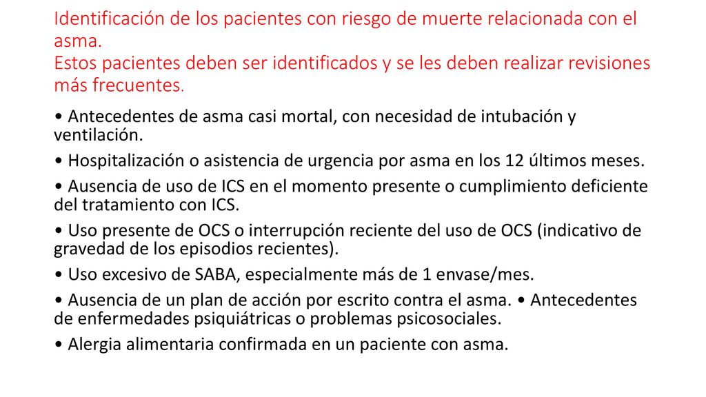 Identificación de los pacientes con riesgo de muerte relacionada con el asma. Estos pacientes deben ser identificados y se les deben realizar revisiones más frecuentes.