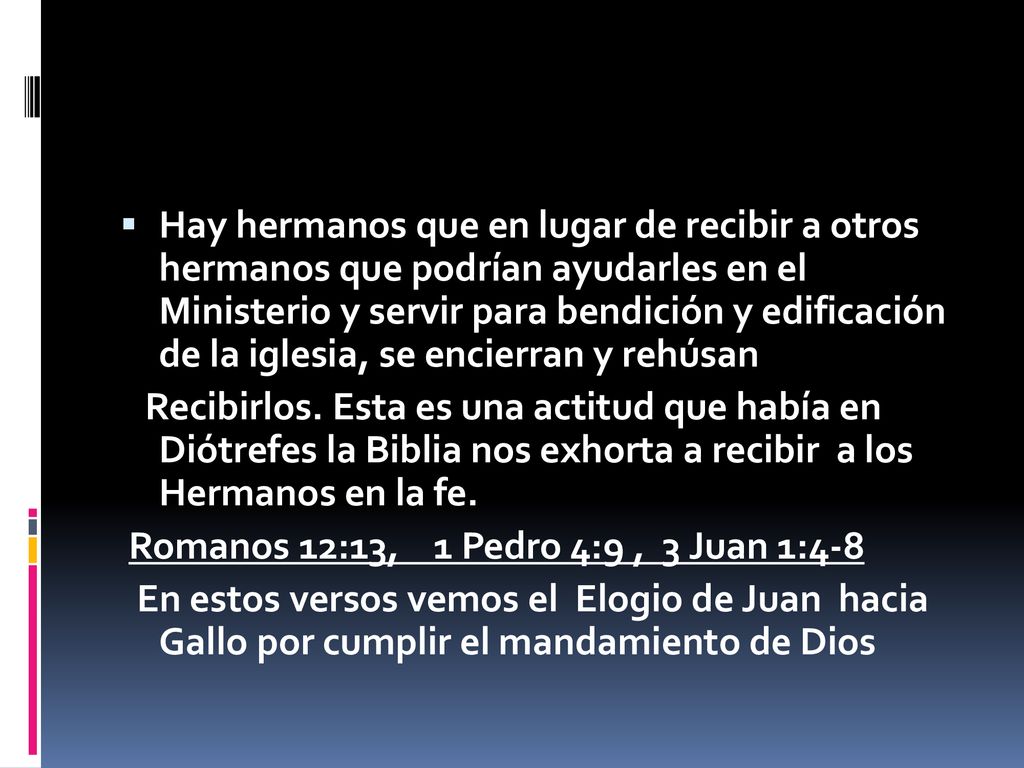 Hay hermanos que en lugar de recibir a otros hermanos que podrían ayudarles en el Ministerio y servir para bendición y edificación de la iglesia, se encierran y rehúsan