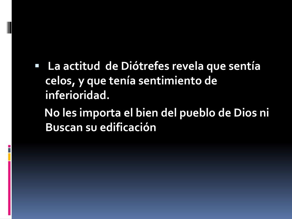 La actitud de Diótrefes revela que sentía celos, y que tenía sentimiento de inferioridad.