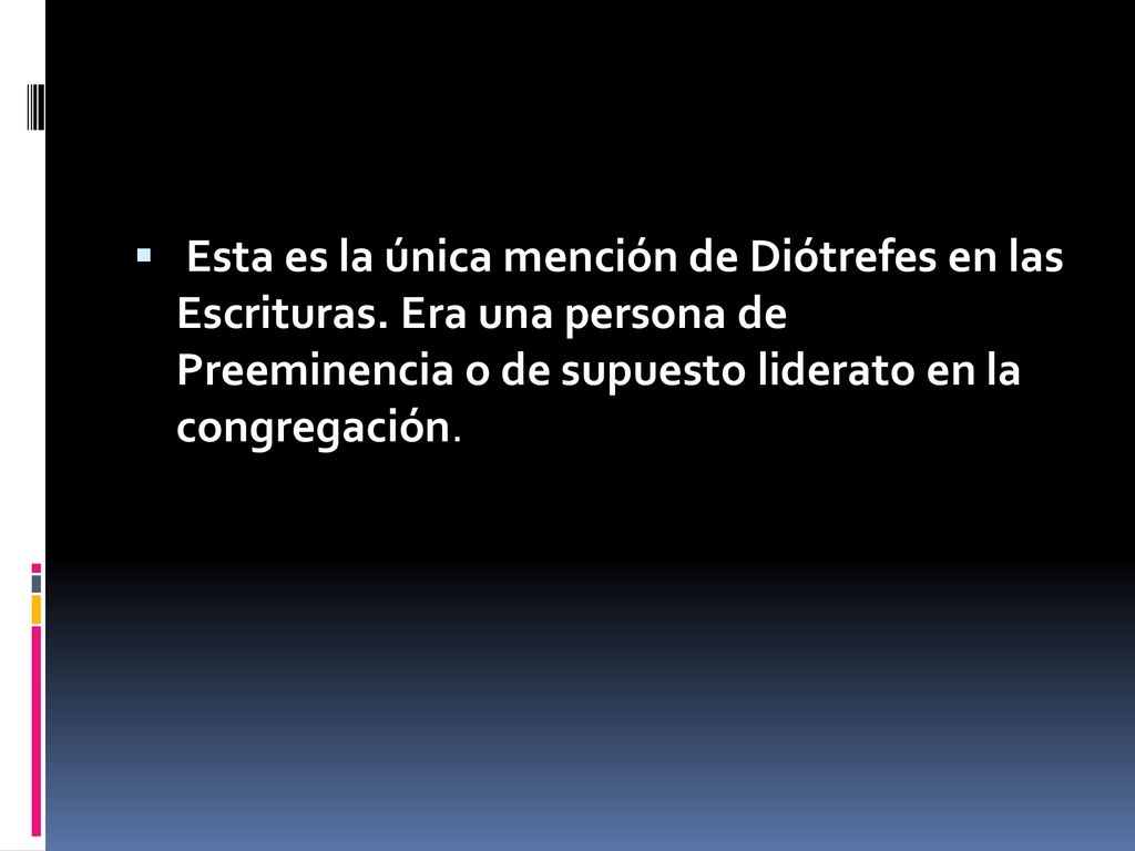 Esta es la única mención de Diótrefes en las Escrituras