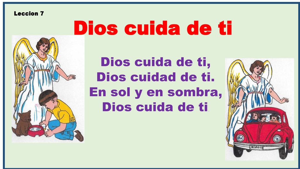Dios cuida de ti Dios cuida de ti, Dios cuidad de ti.