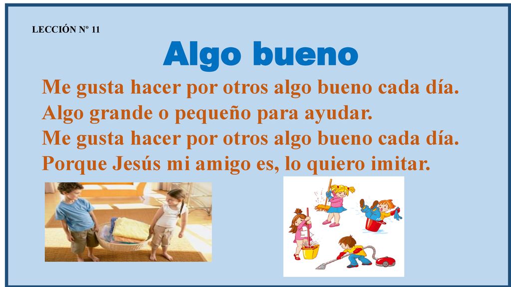 Me gusta hacer por otros algo bueno cada día.