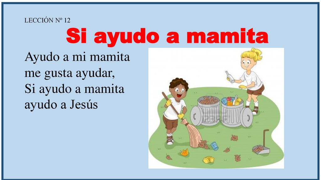Si ayudo a mamita Ayudo a mi mamita me gusta ayudar, ayudo a Jesús