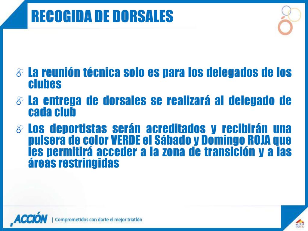 RECOGIDA DE DORSALES La reunión técnica solo es para los delegados de los clubes. La entrega de dorsales se realizará al delegado de cada club.