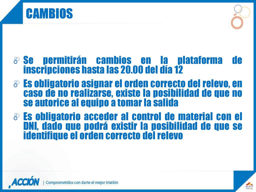 Cambios Se permitirán cambios en la plataforma de inscripciones hasta las del día 12.