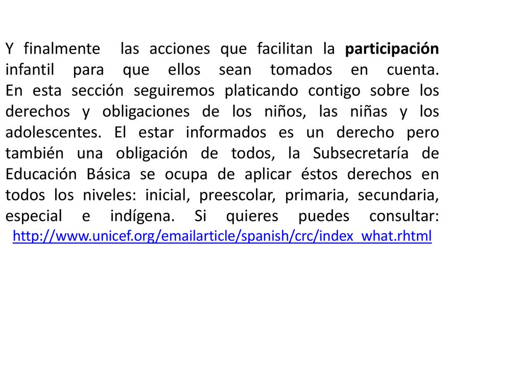Y finalmente las acciones que facilitan la participación infantil para que ellos sean tomados en cuenta.